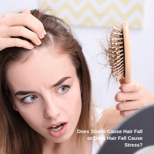 Does Stress Cause Hair Fall or Does Hair Fall Cause Stress?