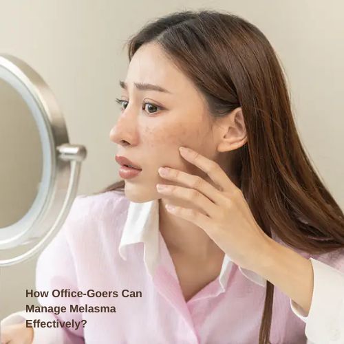 How Office-Goers Can Manage Melasma